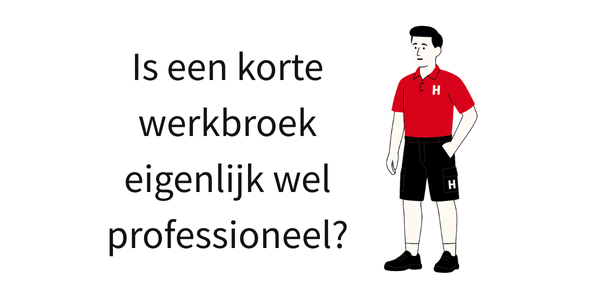 Is een korte werkbroek eigenlijk wel professioneel?